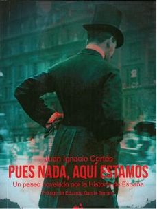Libro Pues Nada, Aqui Estamos: Un Paseo Novelado Por La Historia De España