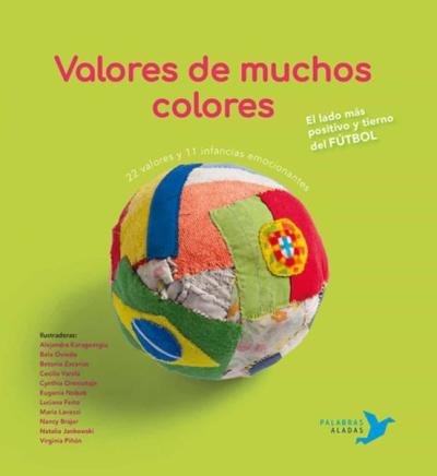 Libro Valores De Muchos Colores: El Lado Mas Positivo Y Tierno Del Futbol