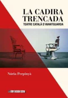 Libro La Cadira Trencada: Teatre Catala D Avantguardia