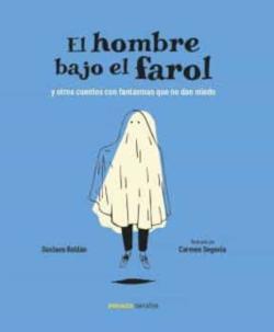 Libro El Hombre Bajo El Farol Y Otros Cuentos Con Fantasmas Que No Dan Miedo