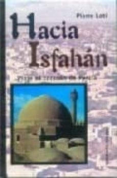 Libro Hacia Isfahan: Un Viaje Al Corazon De Persia (2ª Ed.) Gobiantes, Chubascos Torrenciales Y Todo Tipo De Emociones…