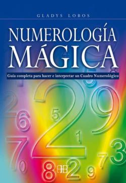Libro Numerologia Magica: Guia Completa Para Hacer E Interpretar Un Cuadro Numerologico (2º Ed.)