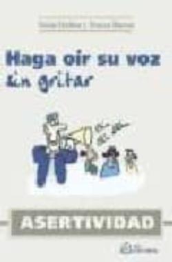 Libro Haga Oir Su Voz Sin Gritar. Asertividad
