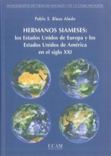Libro Hermanos Siameses: Los Estados Unidos De Europa Y Los Estados Uni Dos De America En El Siglo Xxi