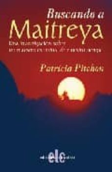 Libro Buscando A Maitreya: Una Investigacion Sobre Un Maestro Espiritua L De Nuestro Tiempo