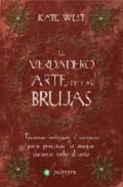 Libro El Verdadero Arte De Las Brujas: Tecnicas Magicas Y Consejos Para Practicar La Magia Durante Todo El Año