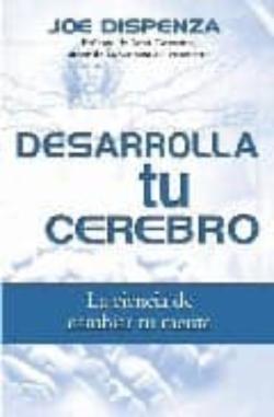 Libro Desarrolla Tu Cerebro: La Ciencia De Cambiar Tu Mente