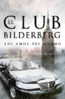Libro El Club Bilderberg: Los Amos Del Mundo
