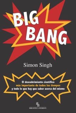 Libro Big Bang: El Descubrimiento Cientifico Mas Importante De Todos Lo S Tiempos Y Todo Lo Que Hay Que Saber Acerca Del Mismo (Biblioteca Buridan)