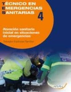 Libro Tecnico En Emergencias Sanitarias, 4: Atencion Sanitaria Inicial En Situaciones De Emergencias
