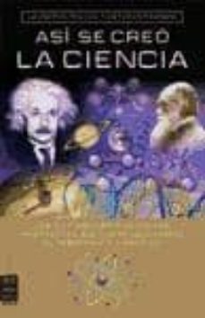 Libro Asi Se Creo La Ciencia. Los Diez Descubrimientos Mas Importantes Que Han Revolucionado El Pensamiento Cientifico