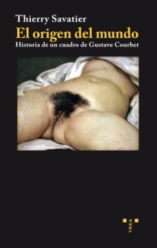 Libro El Origen Del Mundo. Historia De Un Cuadro De Gustave Courbet