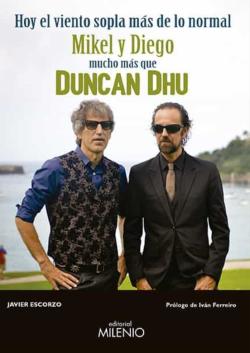 Libro Hoy El Viento Sopla Mas De Lo Normal: Mikel Y Digo, Mucho Mas Que Duncan Dhu