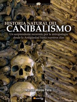 Libro Historia Natural Del Canibalismo: Un Sorprendente Recorrido Por L A Antropofagia Desde La Antigüedad Hasta Nuestros Dias