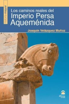 Libro Los Caminos Reales Del Imperio Persa Aqueménida