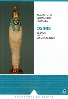 Libro Osiris. El Dios De La Momificación