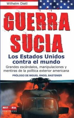 Libro Guerra Sucia: Los Estados Unidos Contra El Mundo: Grandes Escanda Los, Manipulaciones Y Mentiras De La Politica Exterior Americana
