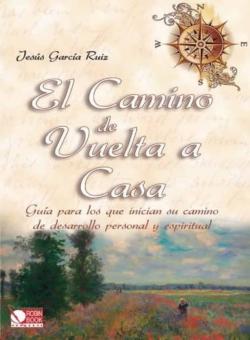 Libro El Camino De Vuelta A Casa: Guia Para Los Que Inician Su Camino D E Desarrollo Personal Y Espiritual