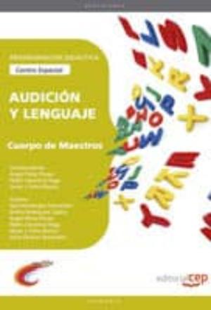 Libro Cuerpo De Maestros. Audicion Y Lenguaje. (Centro Especial). Progr Amacion Didactica