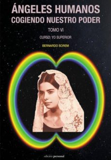 Libro Angeles Humanos Cogiendo Nuestro Poder: Tomo 6 Curso: Yo Superior