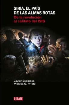 Libro Siria El Pais De Las Almas Rotas: De La Revolucion Al Califato Del Isis