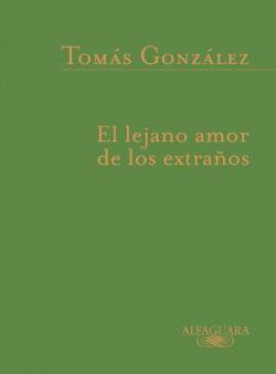 Libro El Lejano Amor De Los Extraños