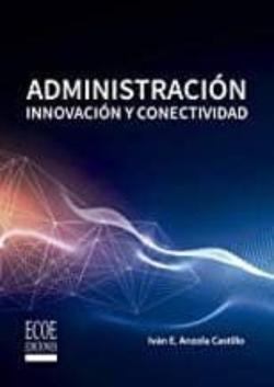Libro Administracion, Innovacion Y Conectividad