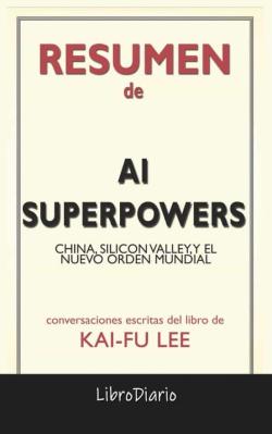 Libro Ai Superpowers: China, Silicon Valley, Y El Nuevo Orden Mundial De Kai-Fu Lee: Conversaciones Escritas