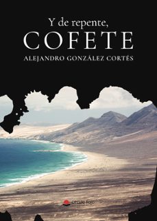 Libro Y De Repente, Cofete