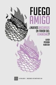 Libro Fuego Amigo. ¿nuevos Discursos En Favor Del Feminismo?