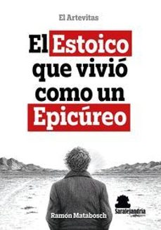 Libro El Estoico Que Vivió Como Un Epicúreo
