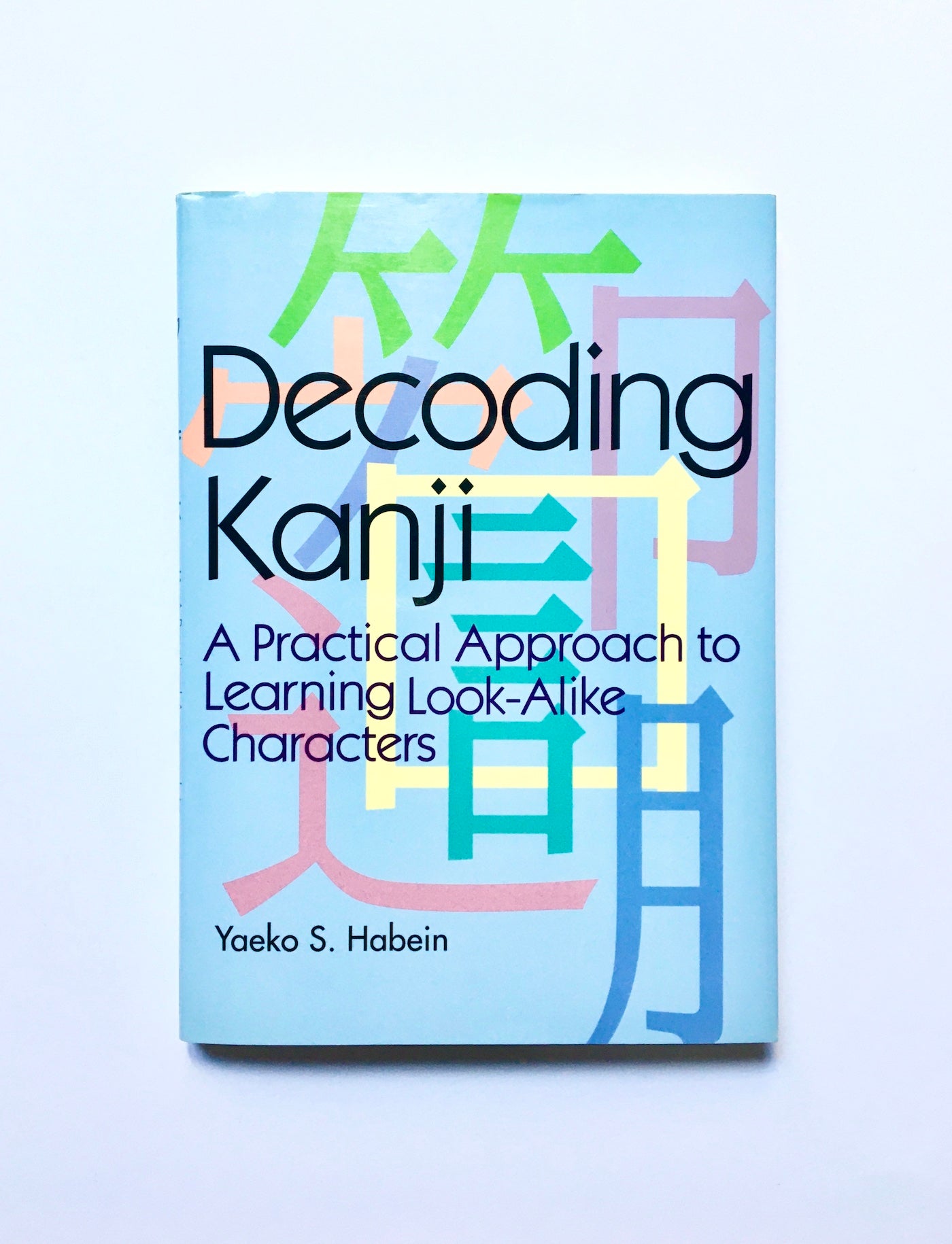 Libro Decoding Kanji: A Practical Approach To Learning Look-alike Chara Cters