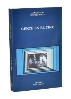 Gente En El Cine. Cine Y Literatura Hablan De Cine de Anne / Paech